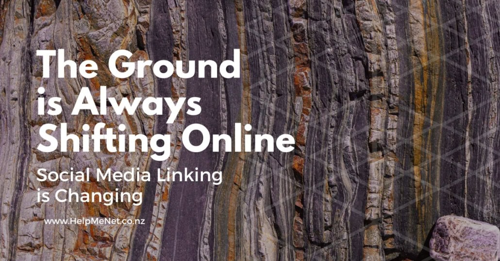 A background image of stratified rock formations under the title The Ground is Always Shifting Online: Social Media Linking is Changing article on www.HelpMeNet.co.nz