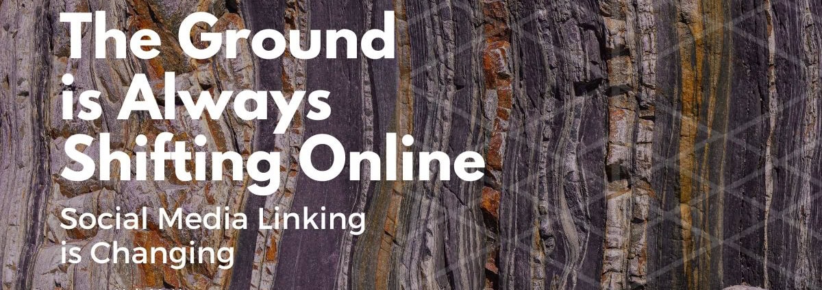 A background image of stratified rock formations under the title The Ground is Always Shifting Online: Social Media Linking is Changing article on www.HelpMeNet.co.nz